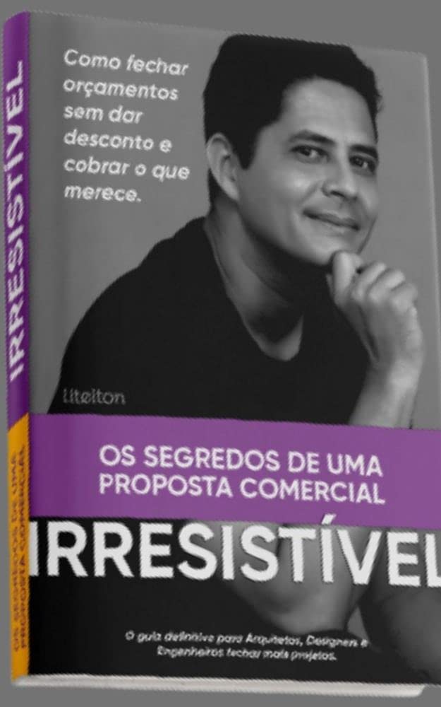 OS SEGREDOS DE UMA PROPOSTA COMERCIAL IRRESISTÍVEL: O GUIA DEFINITIVO PARA ARQUITETOS E DESIGNERS DE INTERIORES PARA FECHAR MAIS PROJETOS COBRANDO O VALOR QUE MERECE E SEM DAR DESCONTOS baixar livro de graça