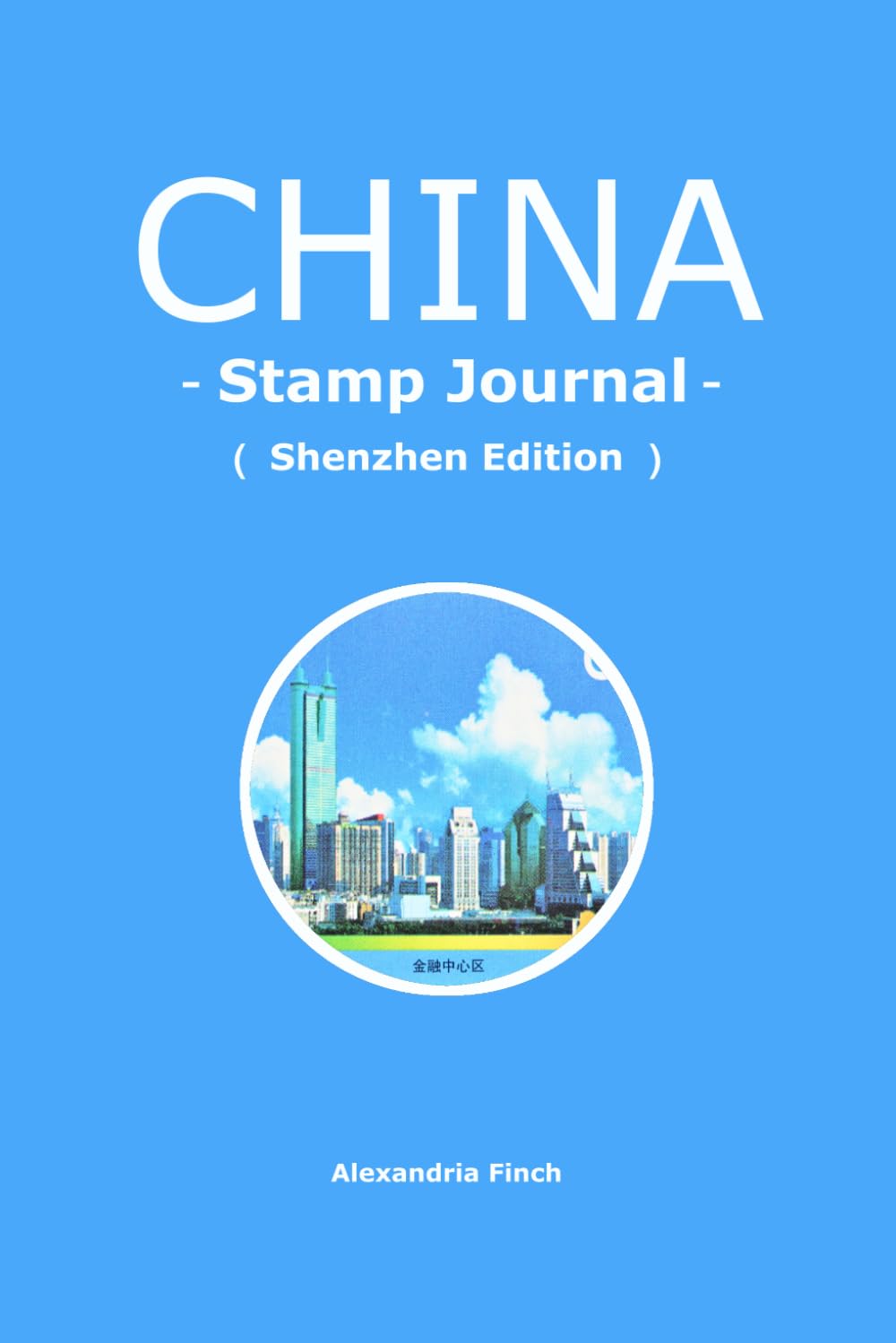 ler totalmente China Impressions: A Traveler's Heritage Stamp & Journal: Shenzhen Edition: Premium Collector's Book for Sightseeing Seals and Postage Stamps -... Center, Financial Central District,