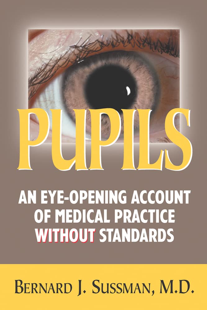 ler totalmente Pupils: An Eye-Opening Account of Medical Practice Without Standards