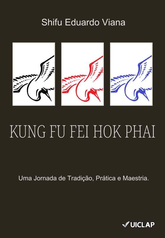 ler totalmente Kung Fu Fei Hok Phai: Uma Jornada de Tradição, Prática e Maestria.