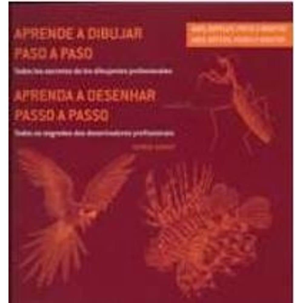 Aprenda a desenhar passo a passo. aves, reptéis, peixes e insectos (aprende a dibujar paso a paso): todos los secretos de los dibujantes profesionales... os segredos dos desenhadores profissionais baixar o livro de graça