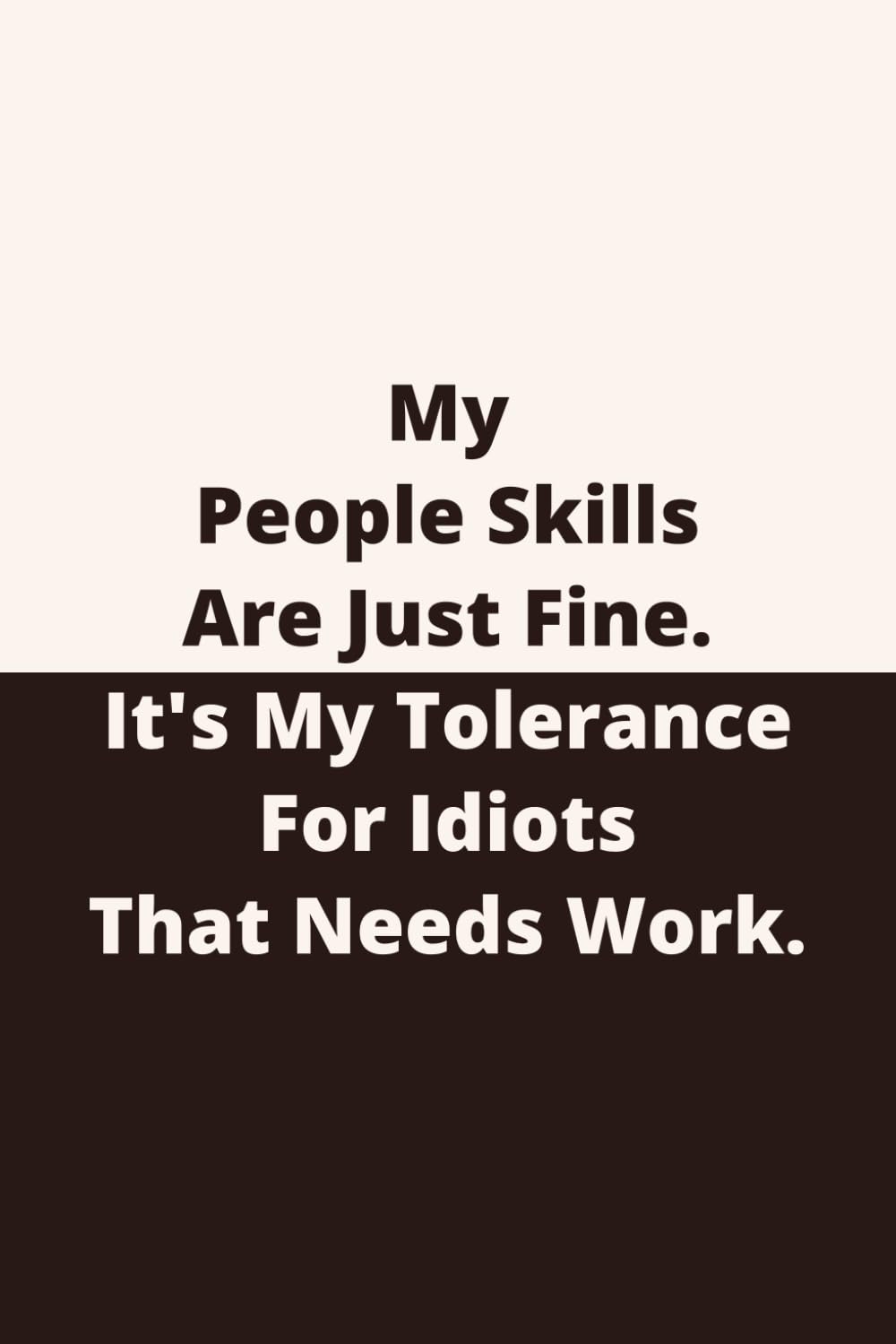 capítulo por capítulo baixar My People Skills Are Just Fine. It's My Tolerance For Idiots That Needs Work.: Therapeutic Outlet Notebook | Humorous Anecdotes Logbook | Personal... Journal | Gag Gift | Compact Size | 110 Pages