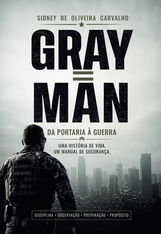 Gray Man - Da Portaria à Guerra: Uma História de Vida. Um Manual de Segurança baixar o livro de graça