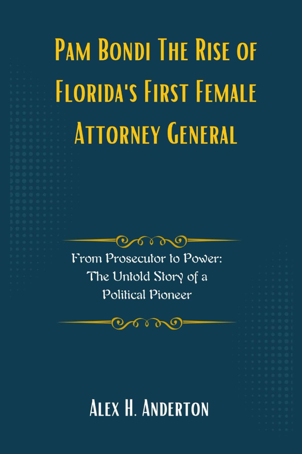 ler totalmente Pam Bondi The Rise of Florida's First Female Attorney General: From Prosecutor to Power: The Untold Story of a Political Pioneer (The Architects of... Vision: Profiling Key Administration Figures)