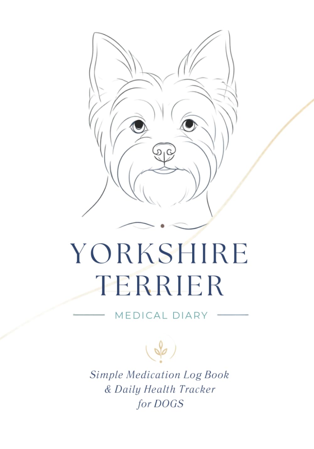 YORKSHIRE TERRIER Medical Diary: Simple Medication Log Book Daily Health Tracker for Dogs | Dog Medicine Tracker | Comprehensive Medical Log Book and Journal for Yorkshire Terrier Owners baixar o livro de graça