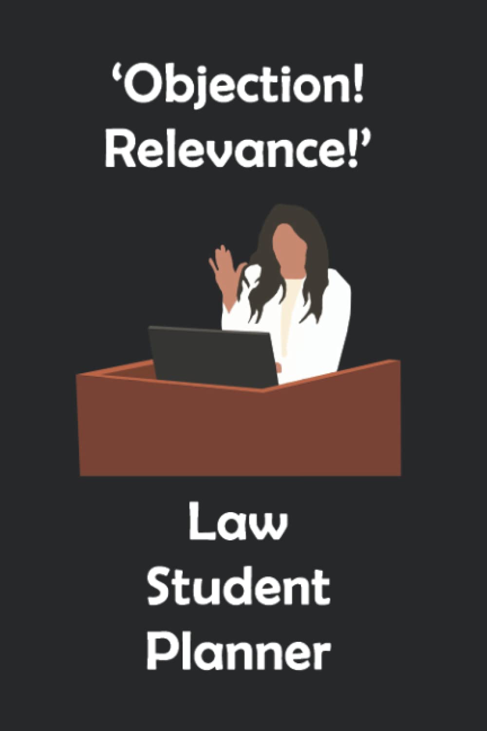 'Objection! Relevance!' Law Student Planner: Black Law Student Academic Gift Planner Organiser Track Schedule Months, Projects, Goals, Hours Studied Assignments and To-Do Lists 6x9 inches baixar o livro de graça