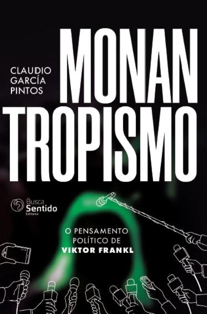 ler totalmente Monantropismo: O Pensamento Político De Viktor Frankl