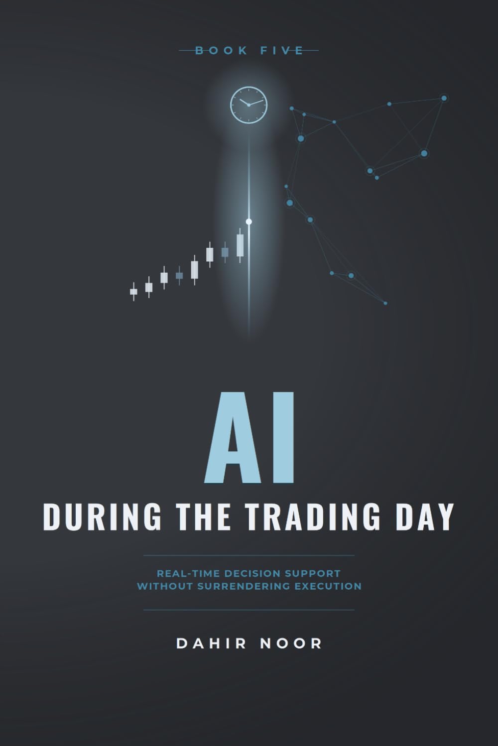 AI for the Independent Trader: AI DURING THE TRADING DAY Real-Time Decision Support Without Surrendering Execution: 5 baixar o livro de graça