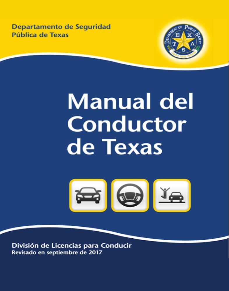 ler totalmente Manual del Conductor de Texas: División de Licencias para Conducir Revisado en septiembre de 2017 ((English & Spanish)) (Spanish Edition)