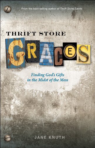 capítulo por capítulo baixar Thrift Store Graces: Finding God's Gifts in the Midst of the Mess (English Edition)