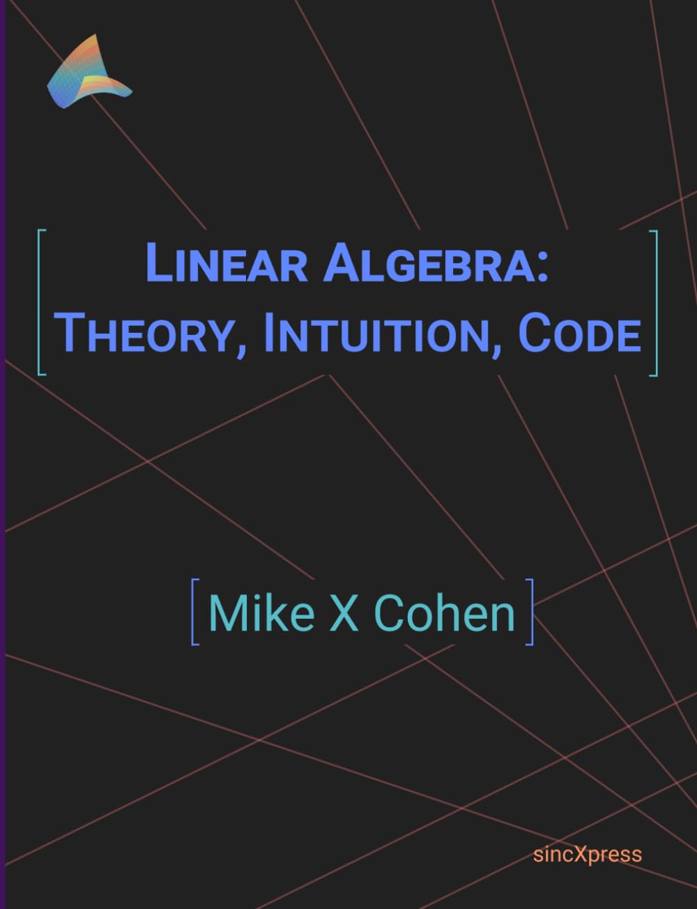 ler totalmente Linear Algebra: Theory, Intuition, Code