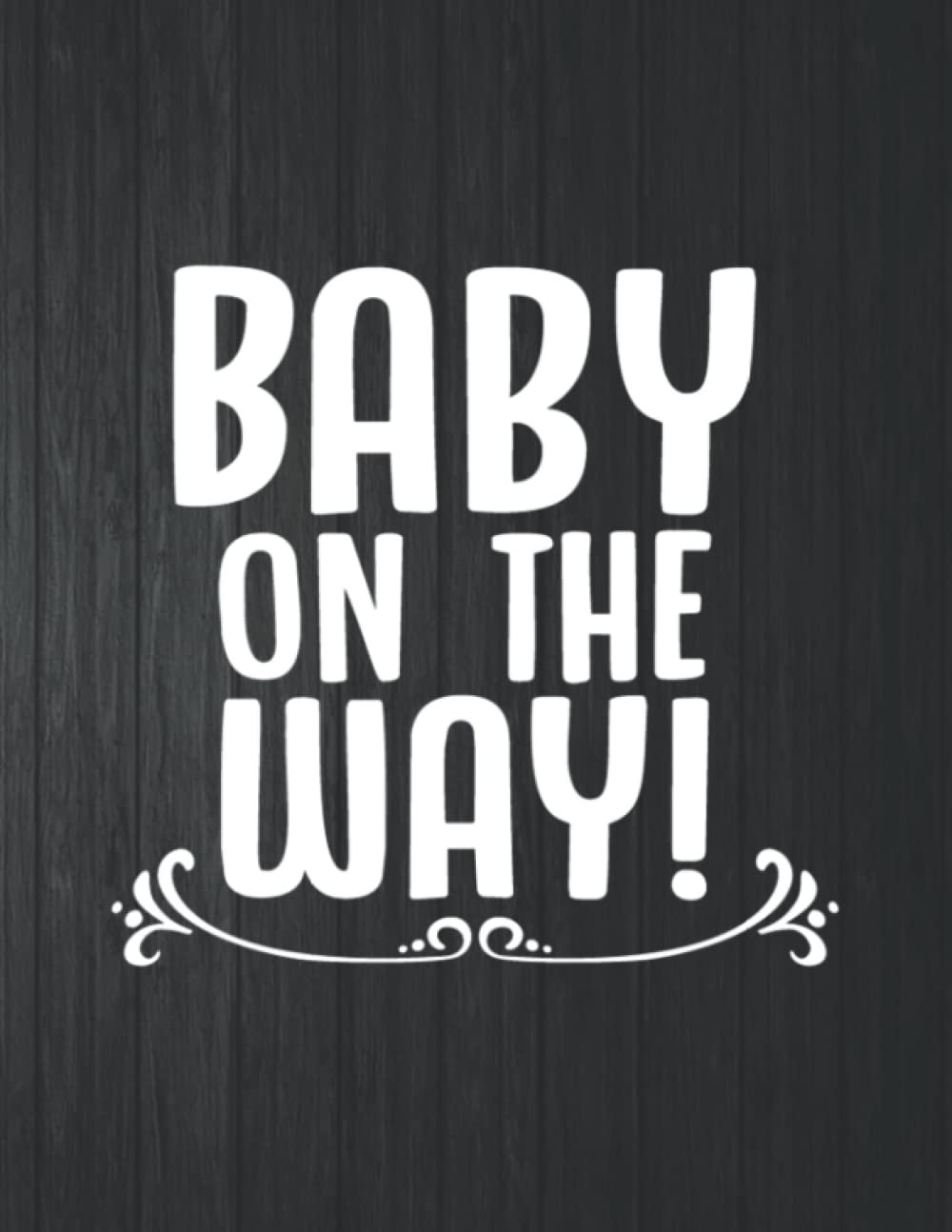 Baby on the Way Fuuny Notebook: 8.5 X 11 In - 114 Page Great quotes Motivation And Change Your Life for Diary Journals baixar livro de graça