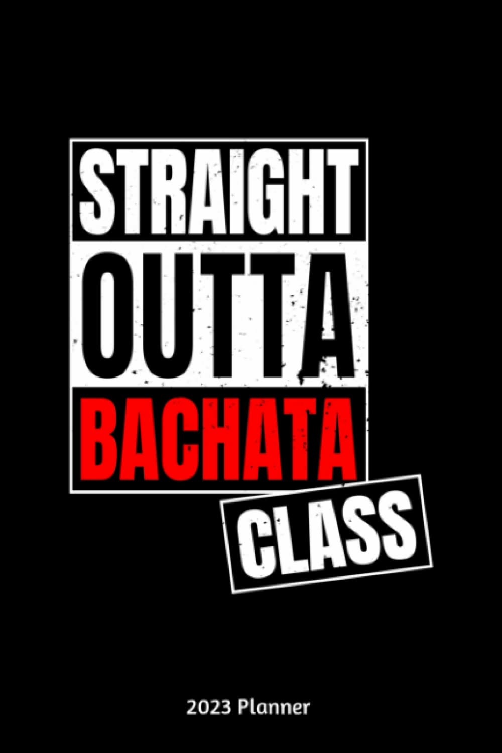 capítulo por capítulo baixar Straight Outta Bachata Class 2023 Planner: Monthly And Weekly Planner 2023 with Bachata Class Cover | 6x9 Inch | 130 Pages |To Do Lists | Password Tracker | Birthday Planner