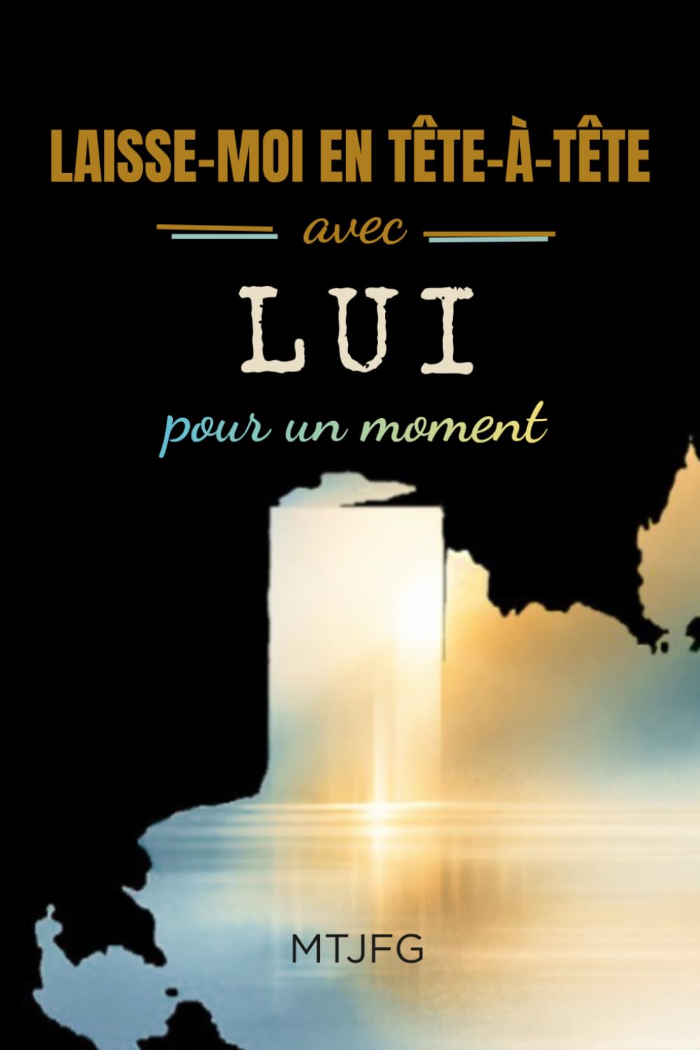 Laisse moi en tête-à-tête avec LUI pour un moment (French Edition) baixar livro de graça