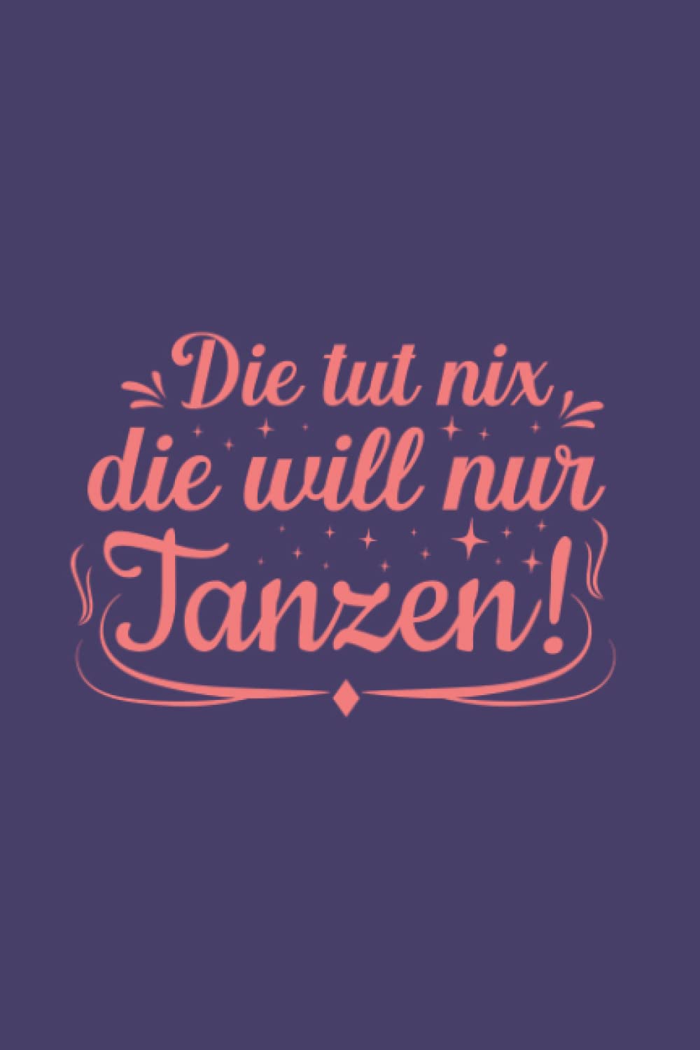 capítulo por capítulo baixar Tänzer-in: Die tut nix, die will nur tanzen!: Notizbuch/Notizheft für Tanz-Saal Tanz A5 (6x9in) liniert mit Linien (German Edition)