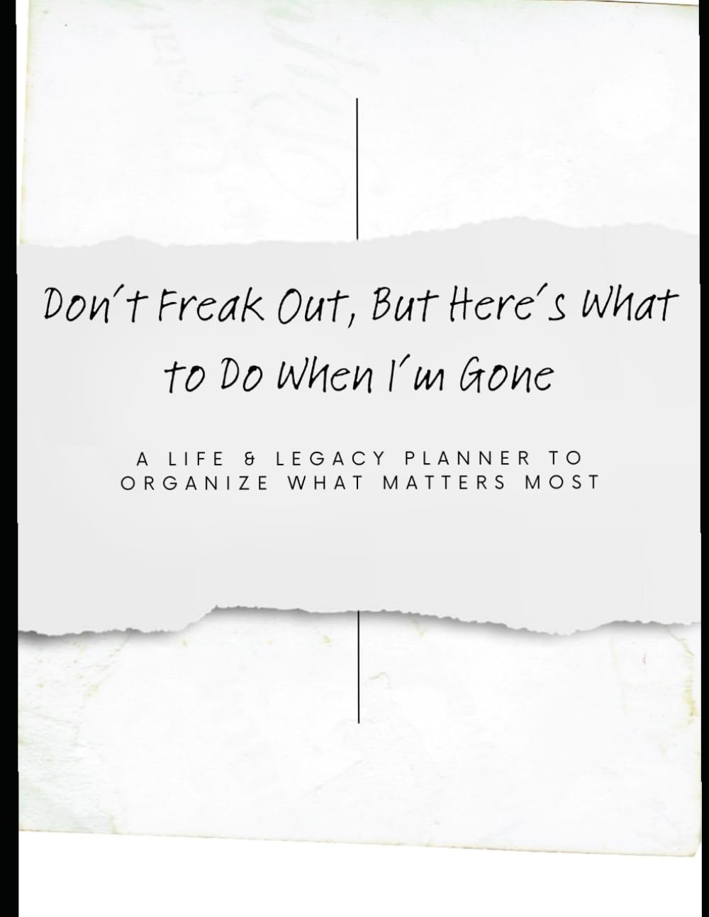 Don't Freak Out, But Here's What To Do When I'm Gone: A Life & Legacy Planner to Organize What Matters Most baixar livro de graça
