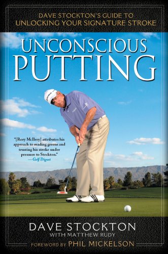 Unconscious Putting: Dave Stockton's Guide to Unlocking Your Signature Stroke (English Edition) baixar livro de graça