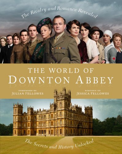 The World of Downton Abbey: A Rich Historical Guide to the Upstairs and Downstairs Life (English Edition) baixar o livro de graça
