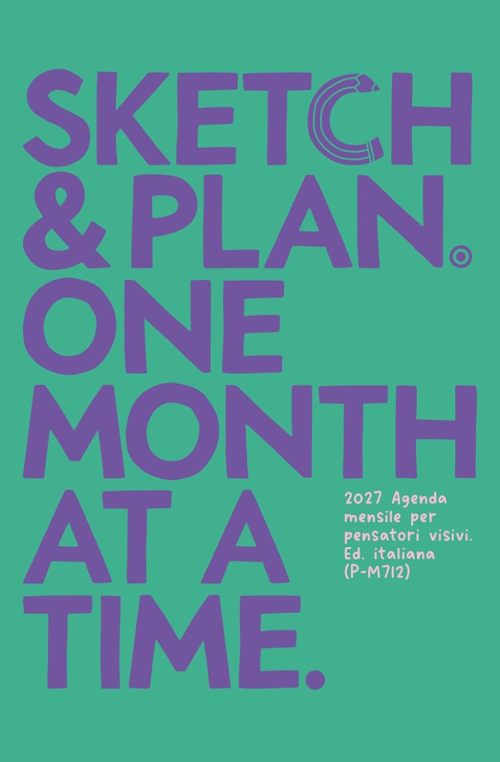 SKETCH & PLAN. ONE MONTH AT A TIME. Agenda mensile 2027 per pensatori visivi.: Un anno di pianificazione creativa per chi pensa per immagini: spazio... un mese alla volta. (Italian Edition) baixar o livro de graça
