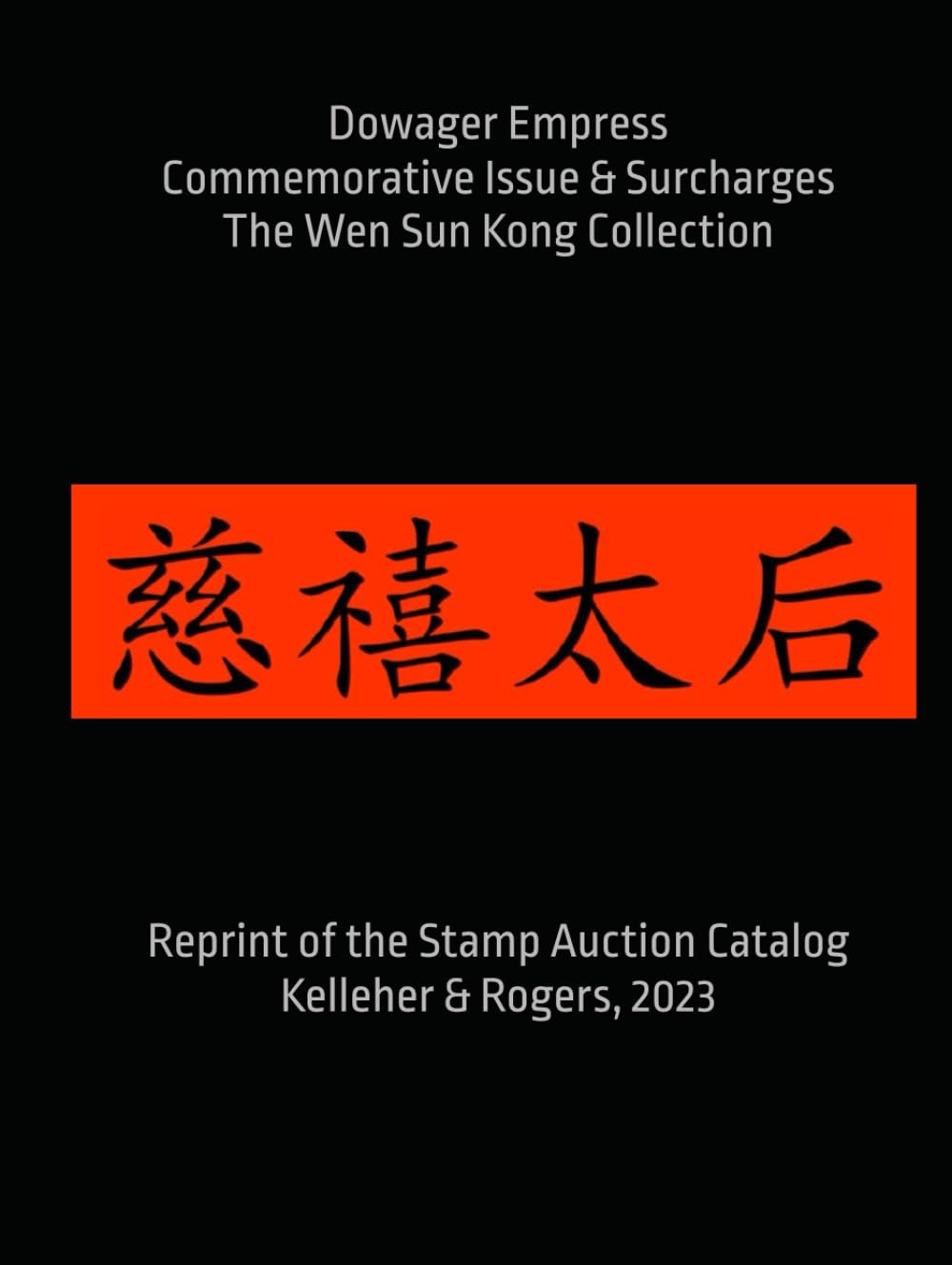 capítulo por capítulo baixar Dowager Empress Commemorative Issue & Surcharges, The Wen Sun Kong Collection: Reprint of the Stamp Auction Catalog Kelleher & Rogers, 2023