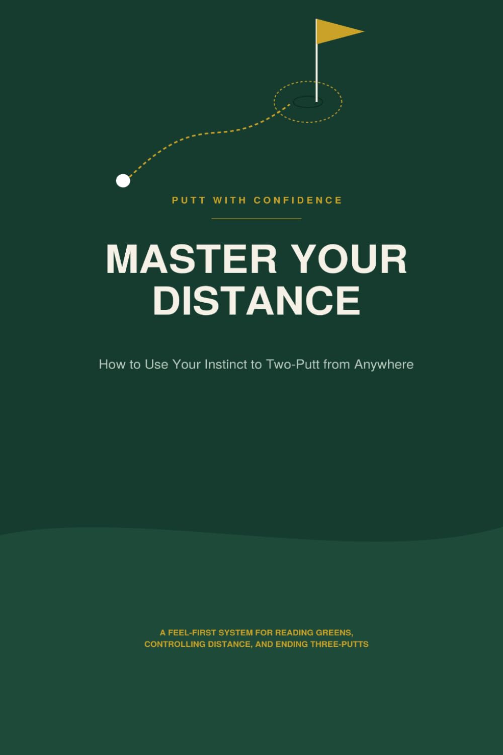 Master Your Distance: How to Use Your Instinct to Two-Putt from Anywhere baixar o livro de graça