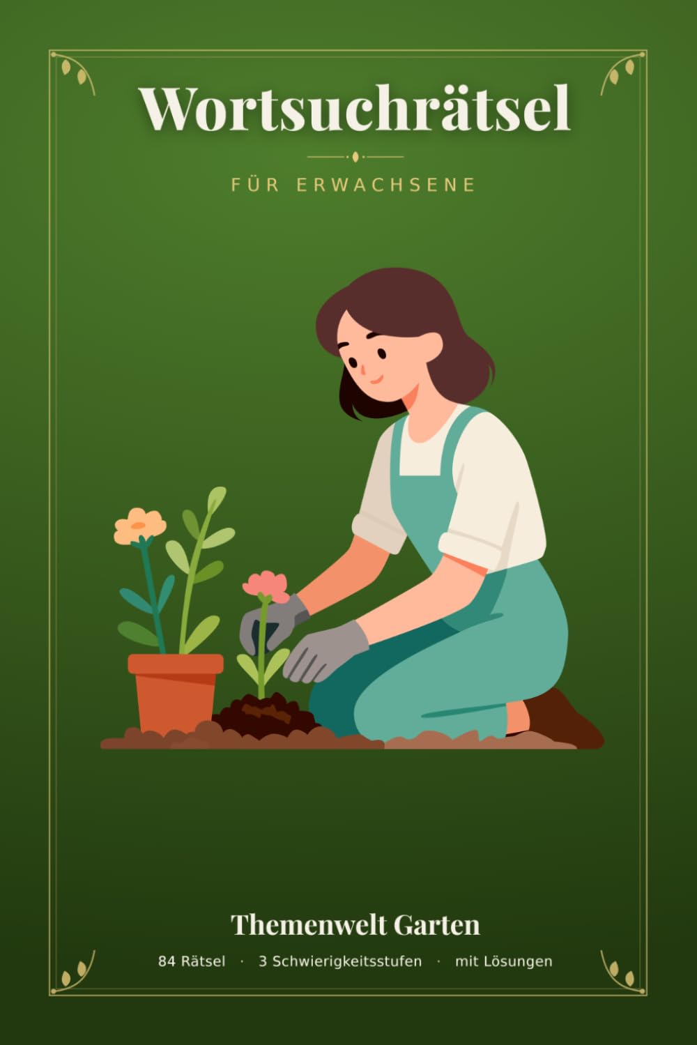 Wortsuchrätsel für Erwachsene: 84 Gartenrätsel in 3 Schwierigkeitsstufen – Blumen, Gemüse, Kräuter & mehr | Mit allen Lösungen (German Edition) baixar o livro de graça