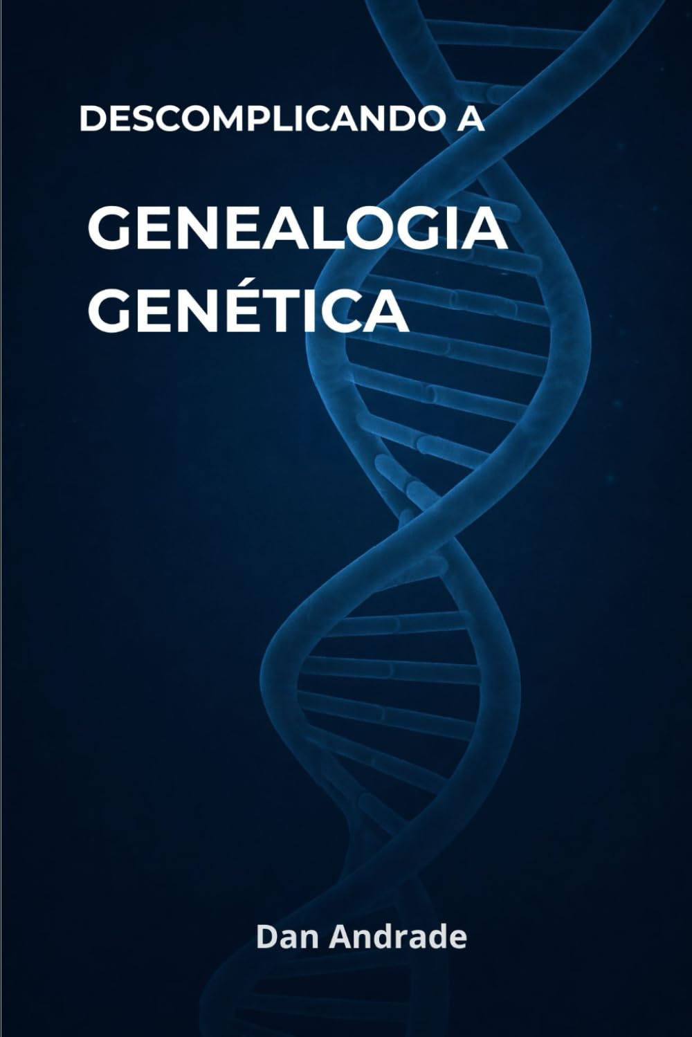 capítulo por capítulo baixar DESCOMPLICANDO A GENEALOGIA GENÉTICA: Um guia essencial (Portuguese Edition)