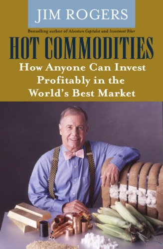 Hot Commodities: How Anyone Can Invest Profitably in the World's Best Market (English Edition) baixar livro de graça