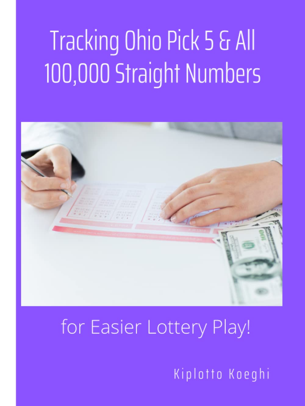 ler totalmente Tracking Ohio Pick 5 & All 100,000 Straight Numbers: for Easier Lottery Play!