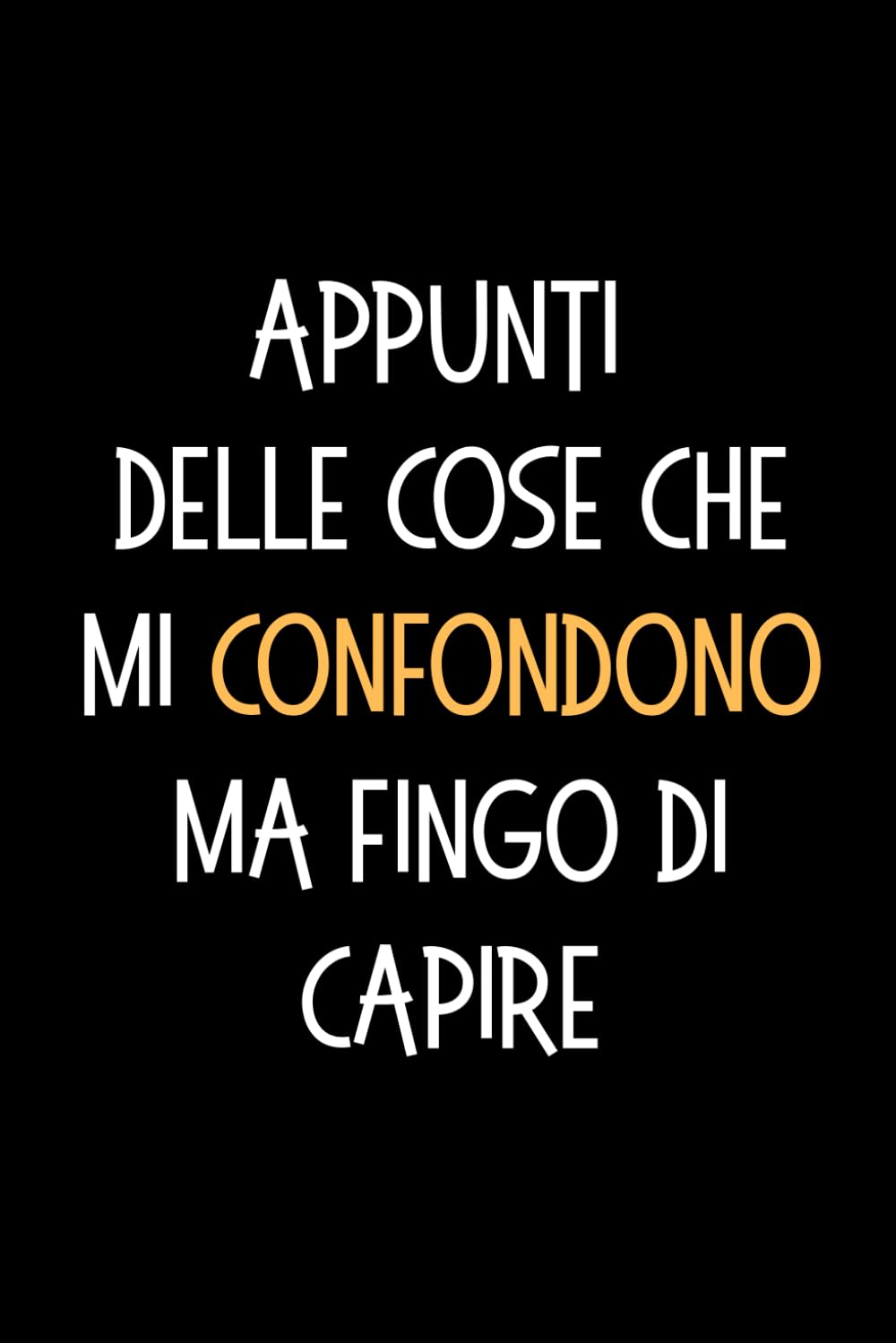 ler totalmente appunti delle cose che mi confondono ma fingo di capire: taccuino per appunti, quaderno divertente per un college, umorismo da ufficio (Italian Edition)