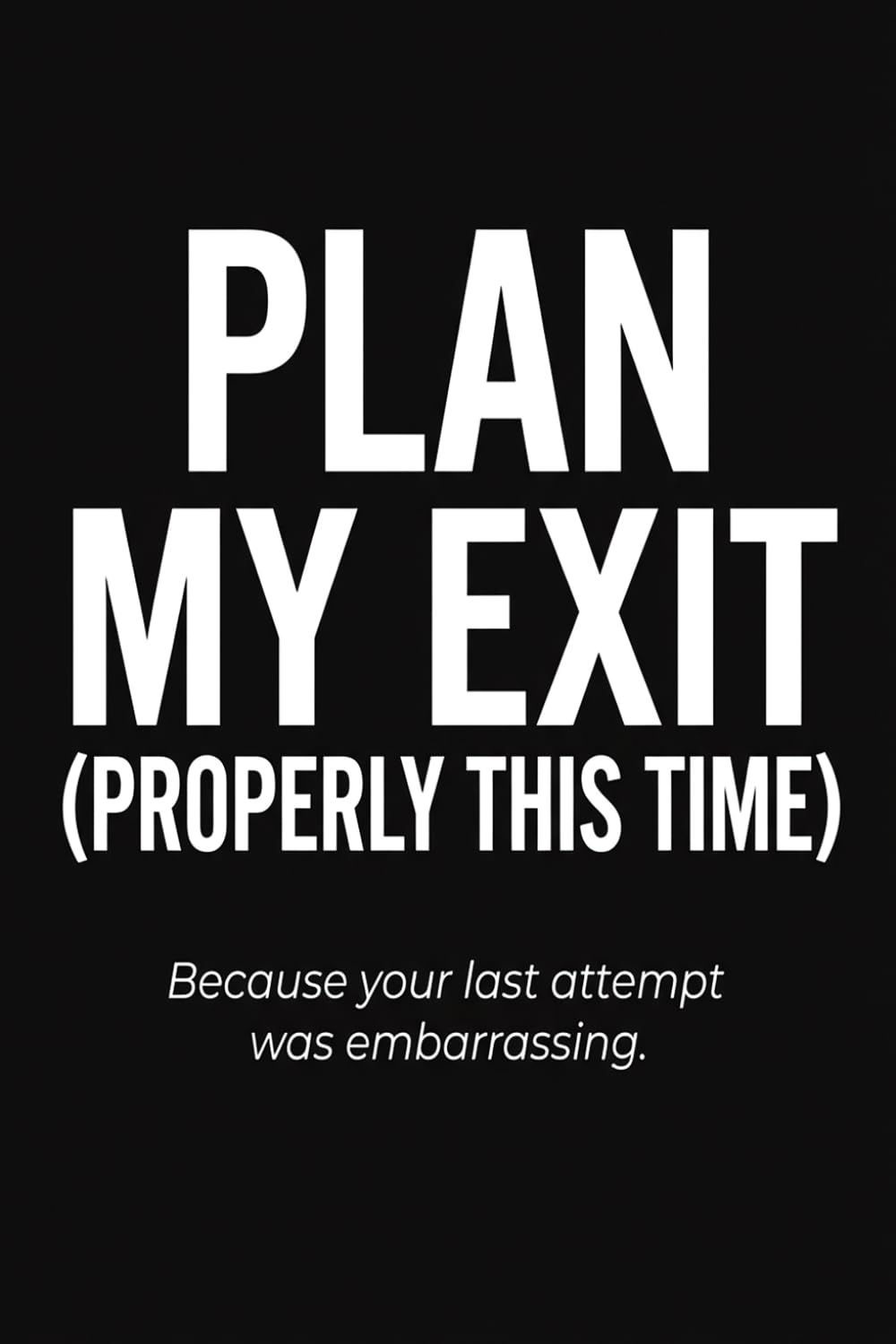 Funny End of Life Planner: PLAN MY EXIT, Properly This Time, Because Your Last Attempt Was Embarrassing: Peace of Mind Journal - Important Information... Guided Planning Arrangements for Possessions baixar o livro de graça