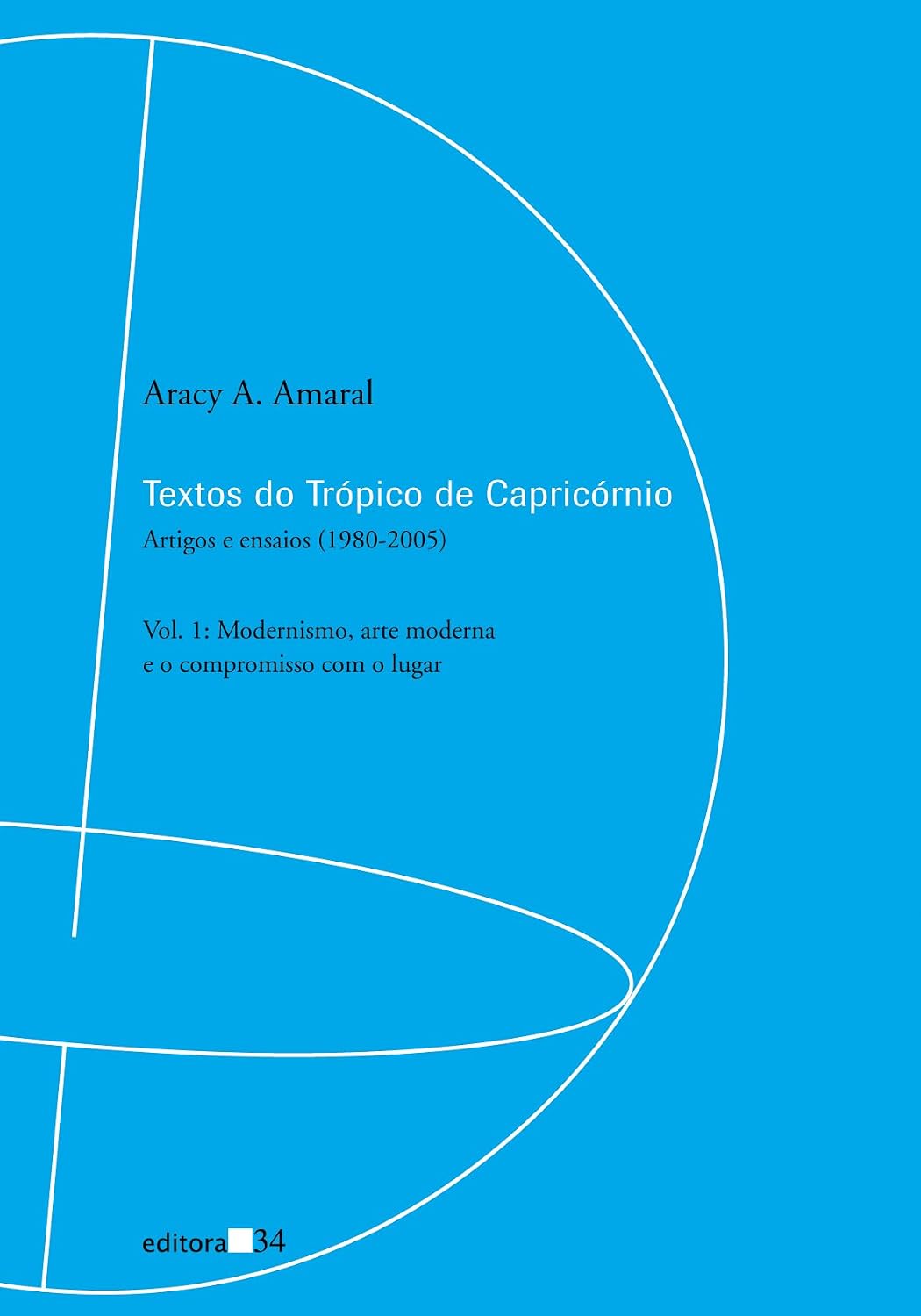ler totalmente Textos do Trópico de Capricórnio: artigos e ensaios (1980-2005): Modernismo, arte moderna e o compromisso com o lugar: Volume 1