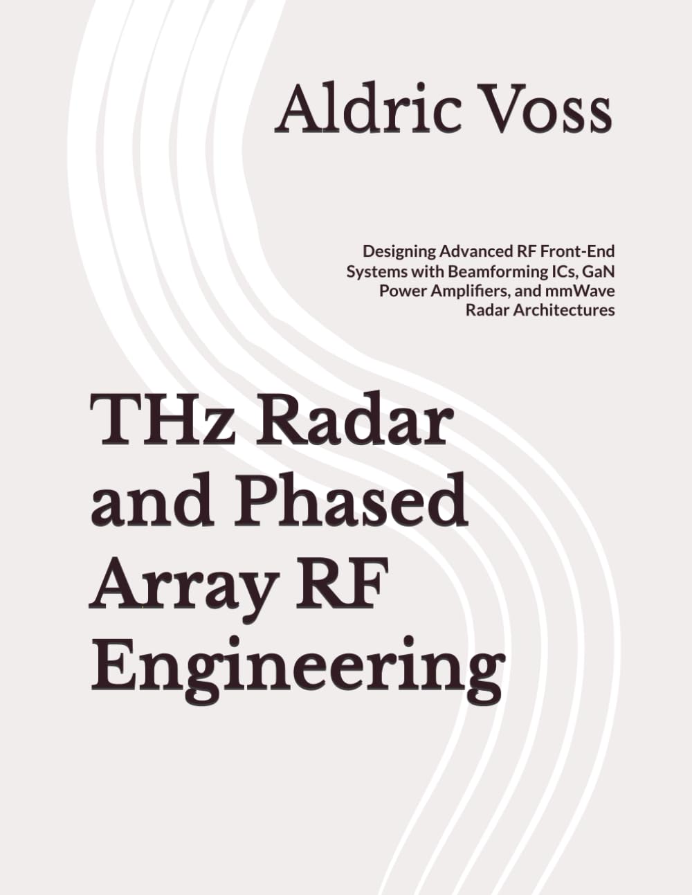 THz Radar and Phased Array RF Engineering: Designing Advanced RF Front-End Systems with Beamforming ICs, GaN Power Amplifiers, and mmWave Radar Architectures baixar livro de graça