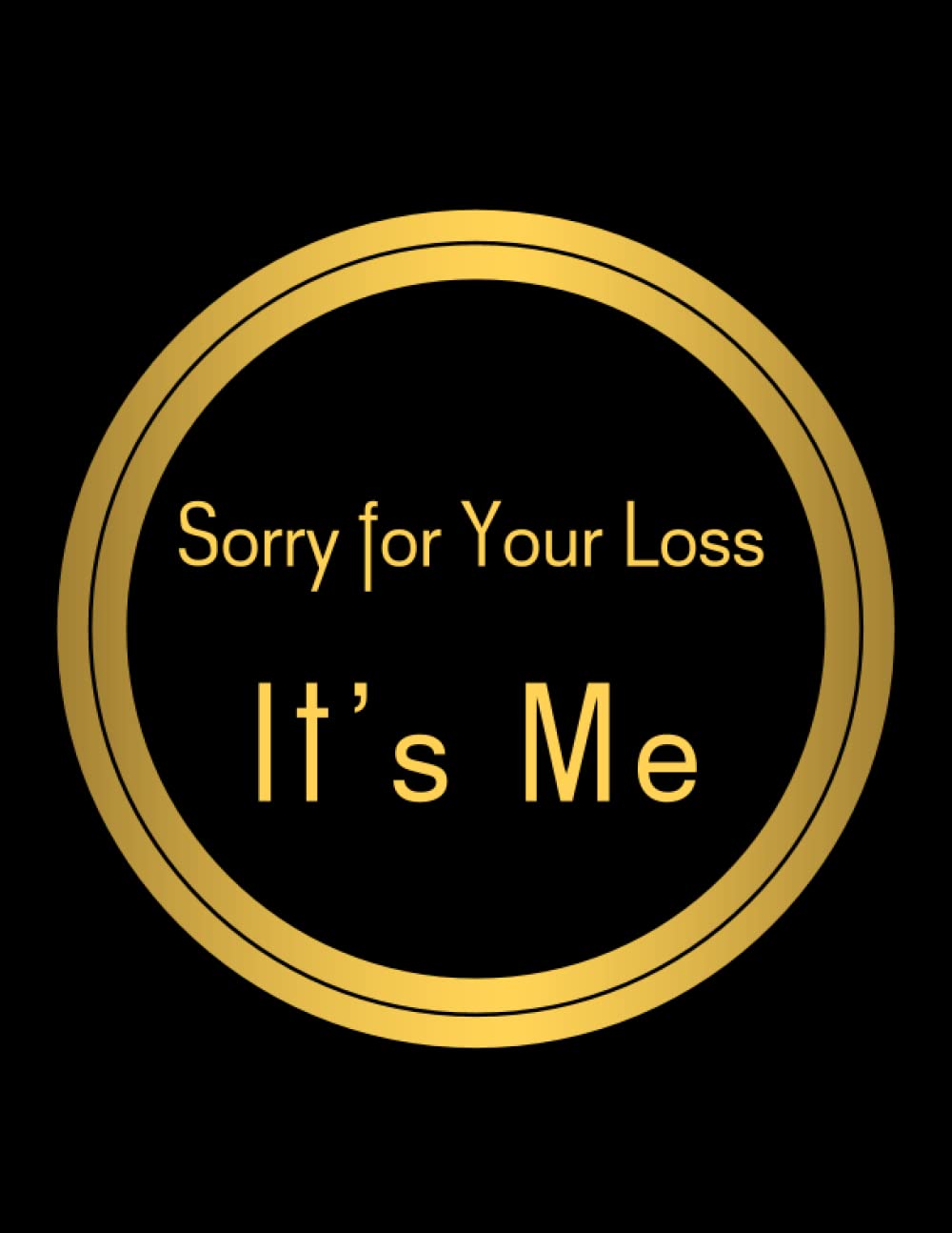 Sorry for Your Loss - It’s Me: A Simple Guide for my Family to Make my Passing Easier, Keep All Your Important Information in One Easy-to-Find Location, Matte Finish 8.5 x 11 in baixar o livro de graça