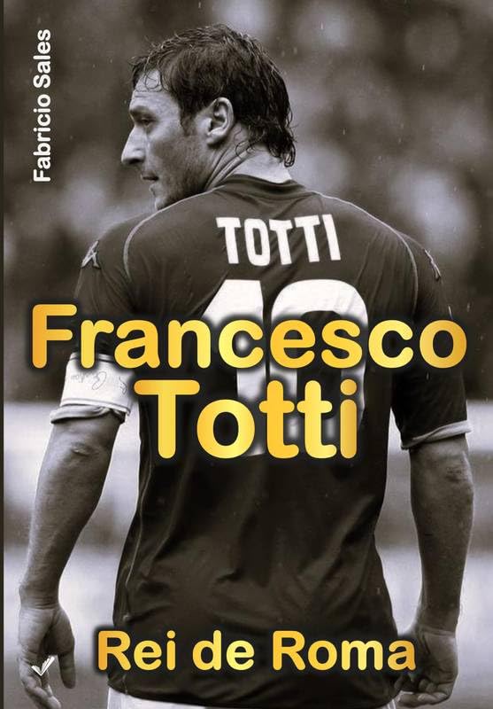 Francesco Totti: Rei de Roma baixar livro de graça