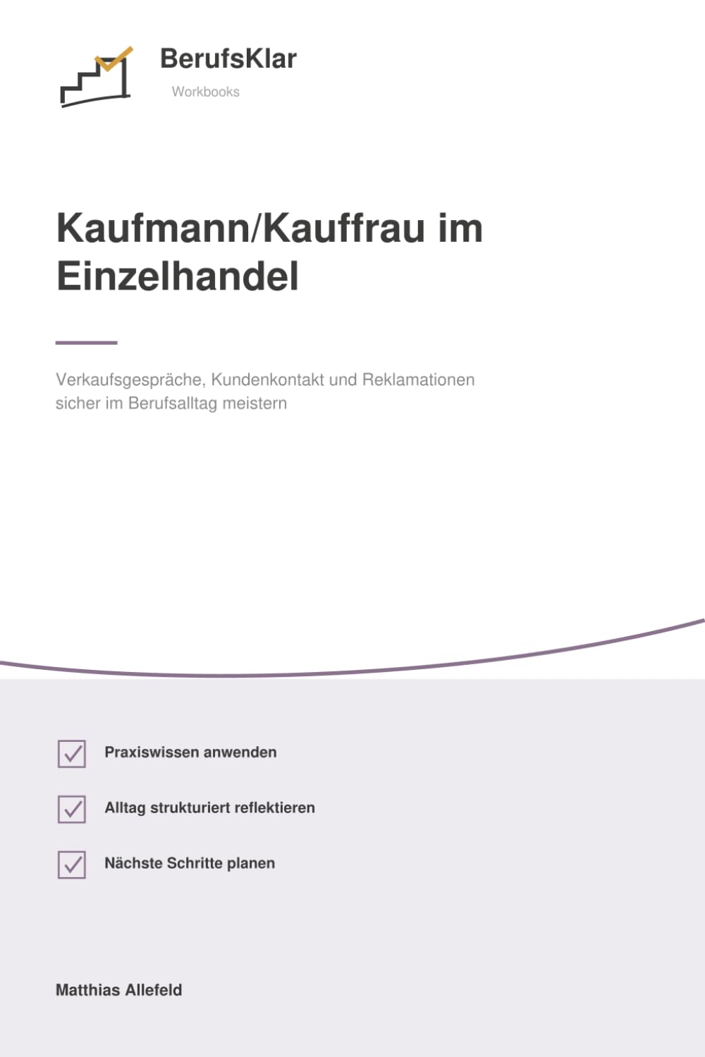 Kaufmann/Kauffrau im Einzelhandel: Verkaufsgespräche, Kundenkontakt und Reklamationen sicher üben: Übungs-Workbook für Ausbildungsalltag,... - Klar strukturiert) (German Edition) baixar livro de graça