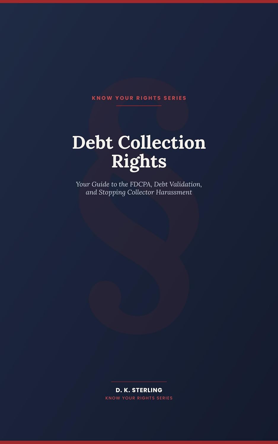 Debt Collection Rights: Your Guide to the FDCPA, Debt Validation, and Stopping Collector Harassment (Know Your Rights: Workplace & Life On Your Terms) (English Edition) baixar o livro de graça