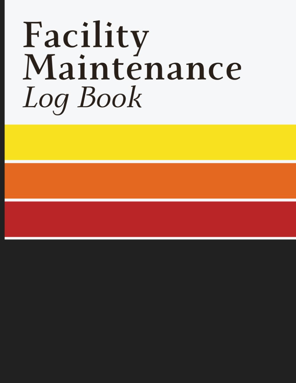 Facility Maintenance Log Book: Tracking Journal for Building Systems, Service Requests, Equipment Inspections, Repair Scheduling and Operational Record Management baixar livro de graça