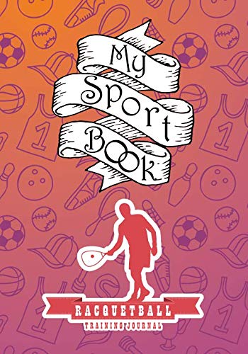ler totalmente My sport book - racquetball training journal: 200 cream pages with 7" x 10"(17.78 x 25.4 cm) size for your exercise log. Note all trainings and workout logs into one journal.