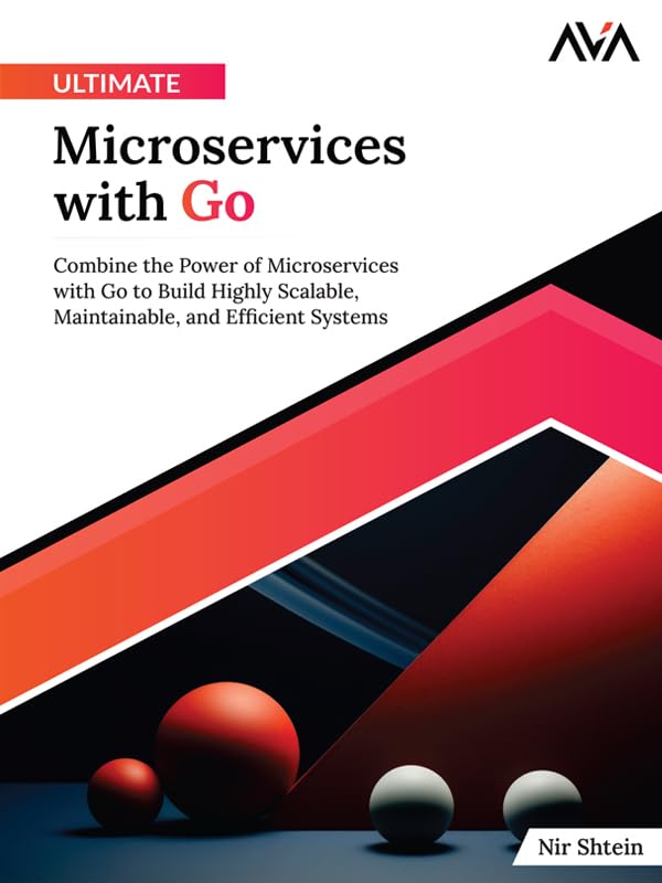 Ultimate Microservices with Go: Combine the Power of Microservices with Go to Build Highly Scalable, Maintainable, and Efficient Systems (English Edition) baixar livro de graça