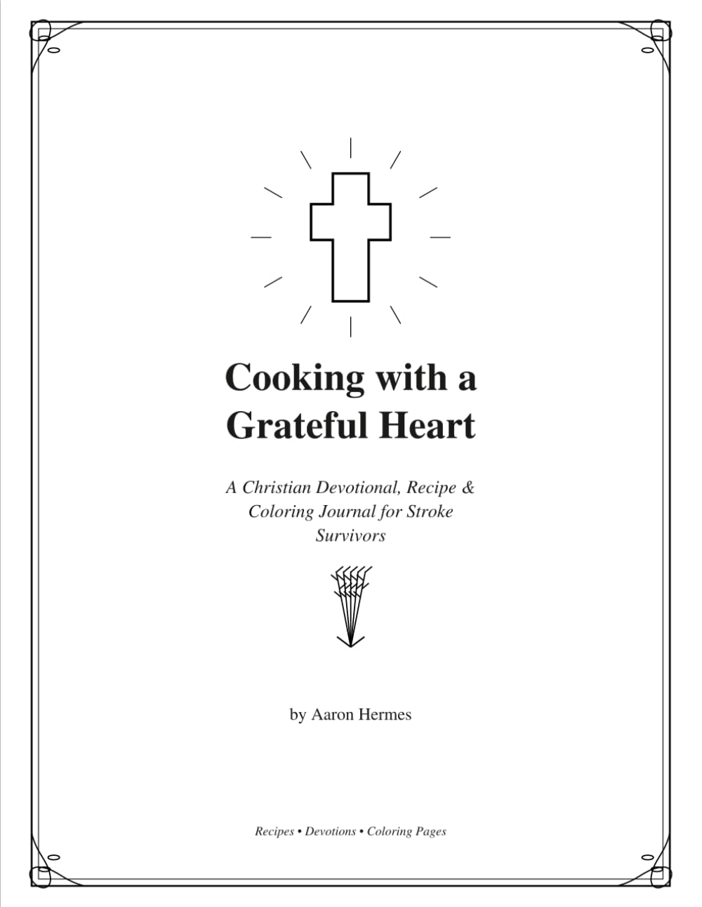 Cooking with a Grateful Heart:: A Christian Devotional, Recipe & Coloring Journal for Stroke Survivors baixar livro de graça