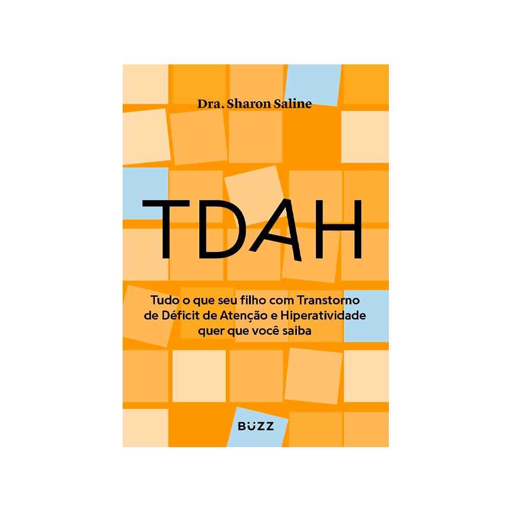 TDAH: Tudo o que seu filho com Transtorno de Déficit de Atenção e Hiperatividade quer que você saiba