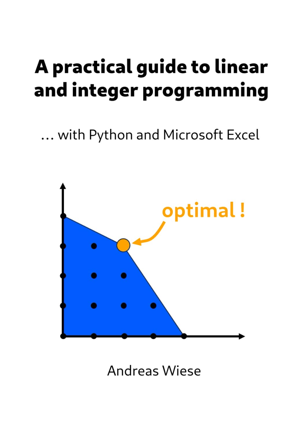 ler totalmente A practical guide to linear and integer programming:... with Python and Microsoft Excel