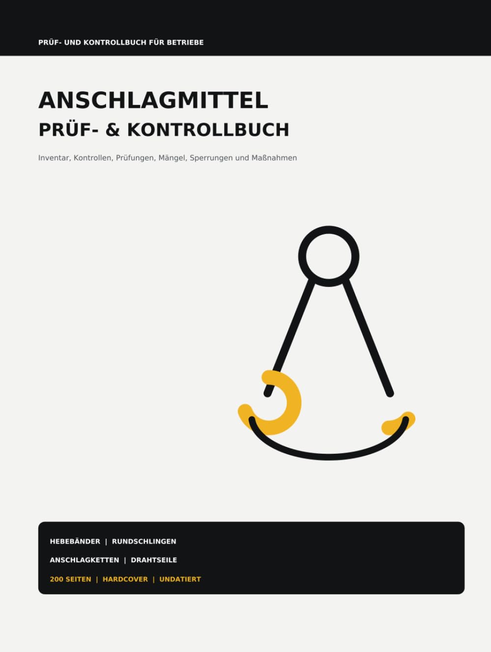 ler totalmente Anschlagmittel - Prüf- & Kontrollbuch: Inventar, Kontrollen, Prüfungen, Mängel, Sperrungen und Maßnahmen (German Edition)