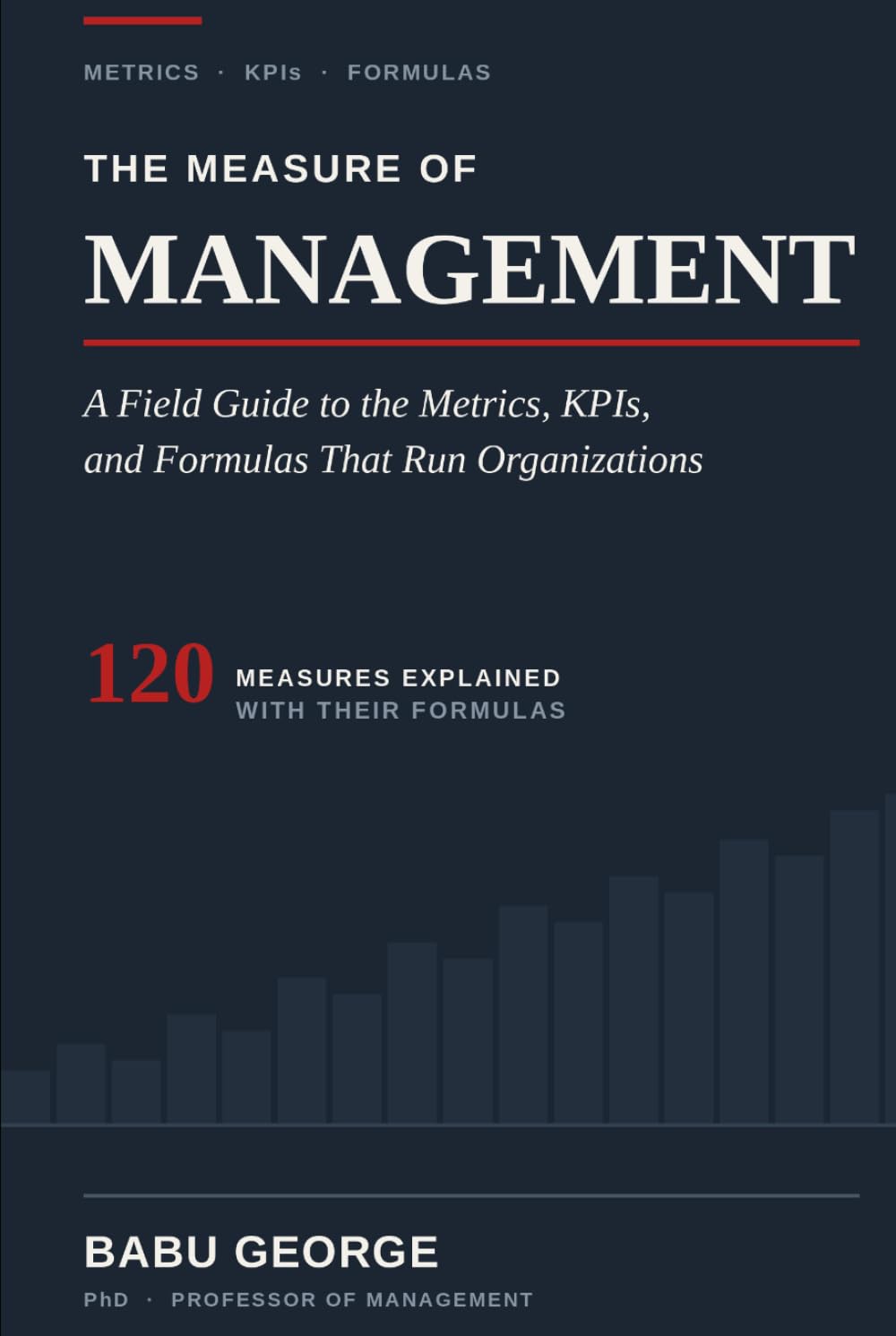 THE MEASURE OF MANAGEMENT: A Field Guide to the Metrics, KPIs, and Formulas That Run Organizations baixar livro de graça