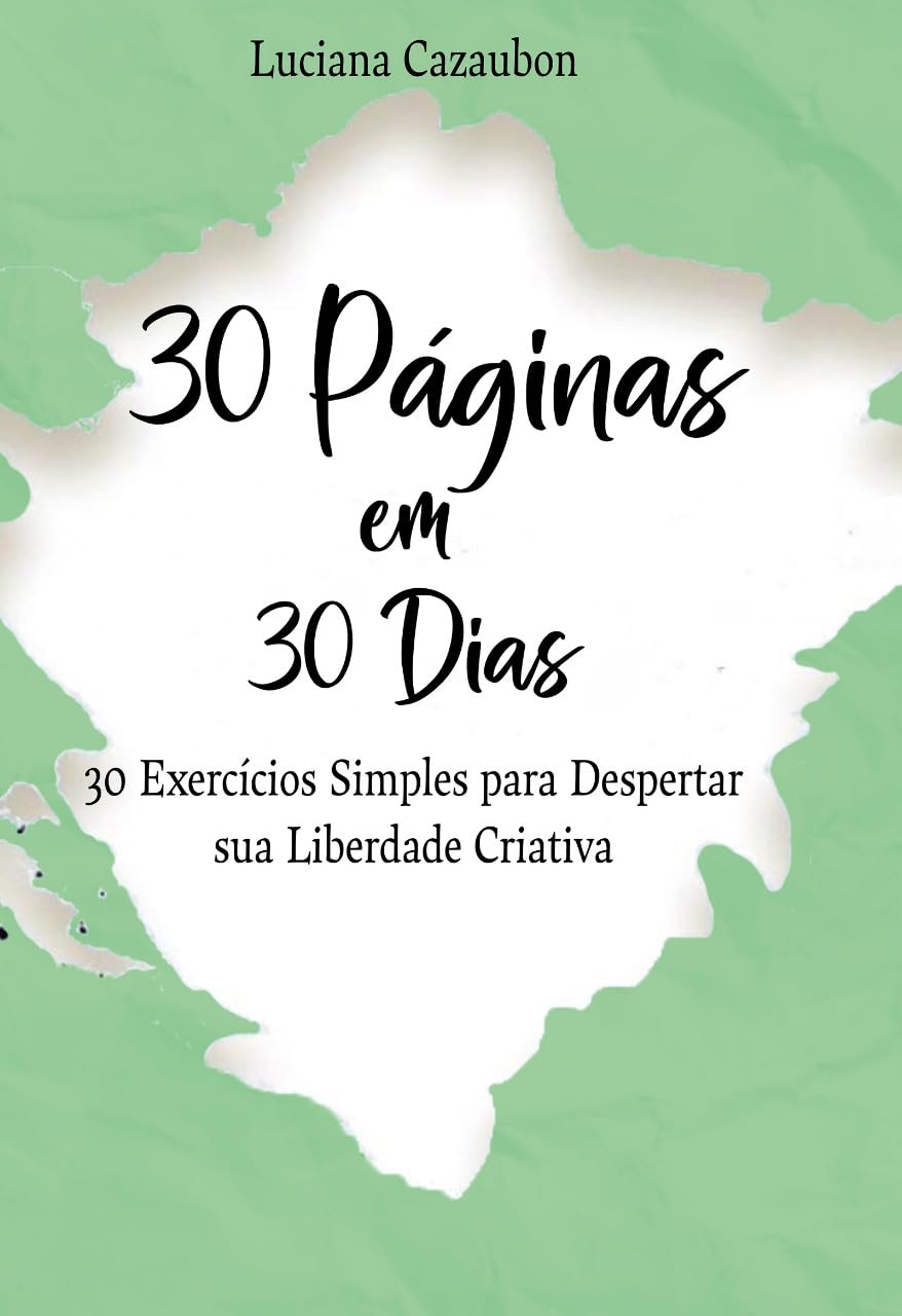 ler totalmente 30 PÁGINAS EM 30 DIAS: 30 Exercícios Simples Para Desbloquear Sua Liberdade Criativa