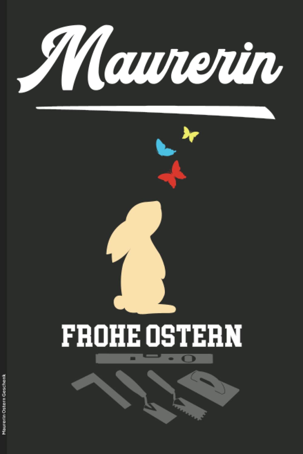 ler totalmente Maurerin Ostern Geschenk: Oster Notizbuch ein schönes Ostergeschenk für Maurerin die Geschenkidee für Kollege oder Chef zum Osterfest ein witziges Osterhasen Motiv mit Ostereiern