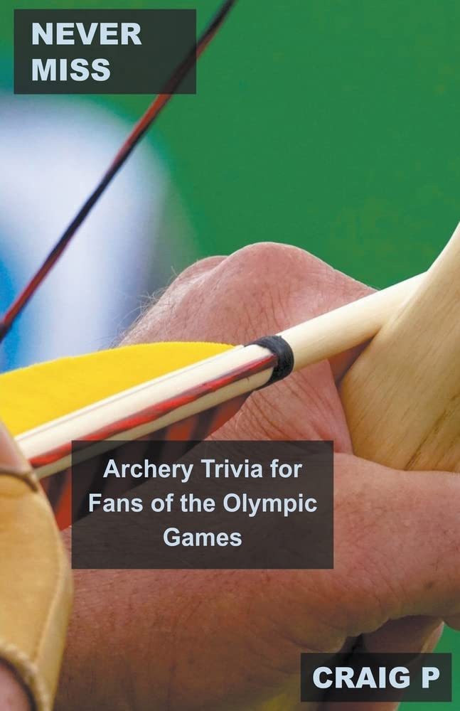 Never Miss: Archery Trivia for Fans of the Olympic Games (2) baixar o livro de graça