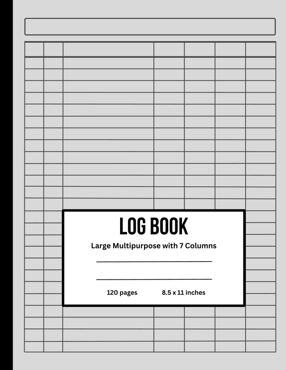 Log Book: Large Multipurpose with 7 Columns to Track Daily Activity, Time, Income and Expenses,, Inventory and Equipment, Debit and Credit, Mileage, Orders, Donations, or Visitors.(Grey) baixar o livro de graça