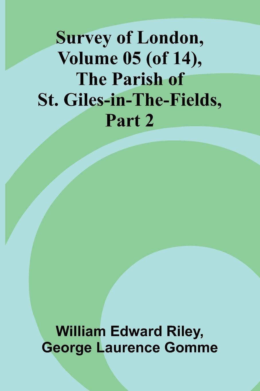 ler totalmente Survey of London, Volume 05 (of 14), the parish of St. Giles-in-the-Fields, part 2